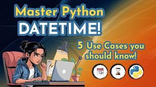 5 Must-Know Use Cases to Master Python datetime!