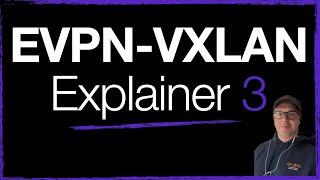 EVPN-VXLAN Explainer 3: Route Type 3