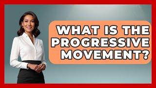 What Is The Progressive Movement? - Learn About Libertarianism