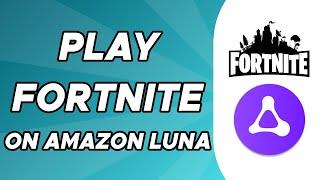 How To Play Fortnite on Amazon Luna