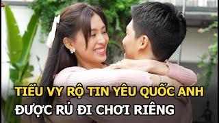 Tiểu Vy rộ tin yêu Quốc Anh, được rủ đi chơi riêng