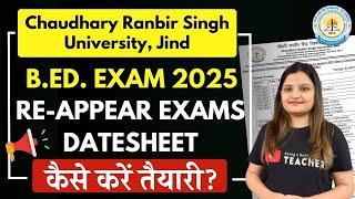 CRSU B.ED. RE-APPEAR EXAMS DATE-SHEET 2025 | B.Ed. 1st & 2nd Year