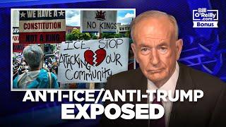 Bill O'Reilly Reports the TRUTH About the Organized Anti-ICE/Anti-Trump Protests