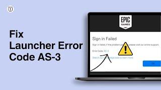 How To Fix Epic Games Launcher Error Code AS-3 | Epic Games Sign In Failed AS-3 FIXED!!