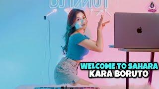 KARA BORUTO X WELCOME TO SAHARA || BASS BETON!!! (DJ IMUT REMIX)