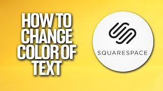 How To Change Color Of Text In Squarespace Tutorial