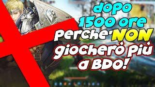 DOPO 1500 ORE NON GIOCHERO' PIU' A BDO!