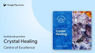 Crystal Healing by Centre of Excellence · Audiobook preview