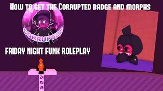 How to get the Corrupted badge and Morphs in FRIDAY NIGHT FUNK ROLEPLAY | Roblox