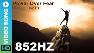 852 Hz - Power Over Fear || Aalok Padhye || Meditation Music || Eros Now Spiritual