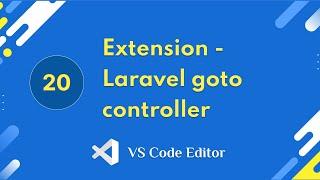 20. Extension - Laravel goto controller | VS Code Editor