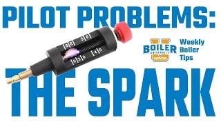 Pilot Problems Part 1: Testing the Spark - Weekly Boiler Tips