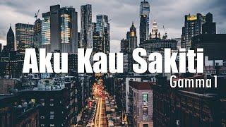 Aku Kau Sakiti - Gamma1 ( Lyrik )