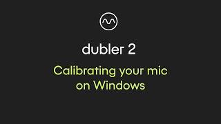 Dubler 2: Calibrating your mic on Windows