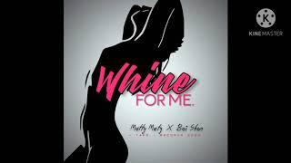 whine For Me - Matty Mety X Boi Shown 2020