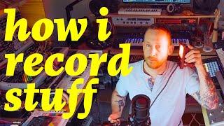 How I Record Stuff: Equipment, Full Process, and Studio Tour