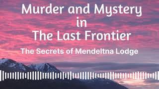 The Secrets of Mendeltna Lodge