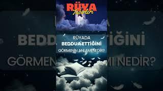 RÜYA TABİRLERİ - RÜYADA BEDDUA