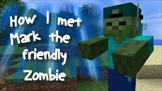 Minecraft HOW I MET MARK MY FRIENDLY ZOMBIE / SECRETS OF A ZOMBIE !! Minecraft