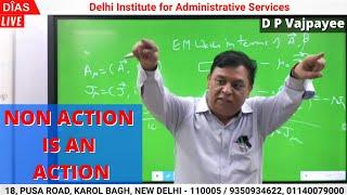 NON ACTION IS AN ACTION || By D P Vajpayee || DIAS INDIA