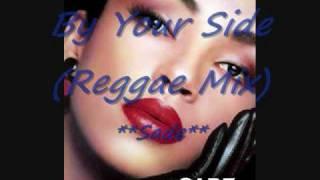 Sade - By Your Side(Reggae Mix)