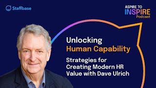 Unlocking Human Capability: Strategies for Creating Modern HR Value with Dave Ulrich