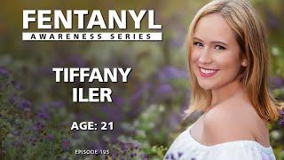 FENTANYL KILLS: Tiffany Iler's Story - episode 195