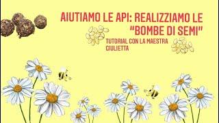 Aiutiamo le api: realizziamo le "bombe di semi" - tutorial maestra Giulietta