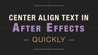 How to Center Align Text in After Effects CS6 (quickly)