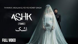 ASHK | Yo Yo Honey Singh | Tahmina Arsalan |  Full Video