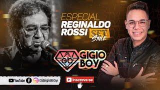 SET STYLE ESPECIAL REGINALDO ROSSI - DJ GIGIO BOY