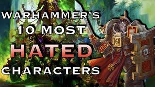 10 Most HATED Characters In Warhammer | Warhammer 40K Lore