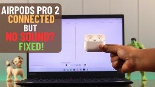 How to Fix AirPods Connected to Windows 11/10 But No Sound!