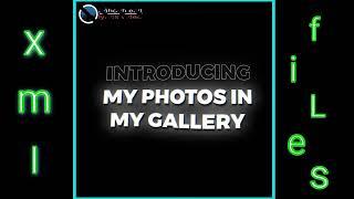 introducing photos in my callery || some one you love/xml files in description