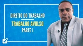 05.06.04. Trabalho Avulso (Lei nº 12.8152013 e Lei nº 12.0232009) Parte 1 - Prof. Bruno Marback