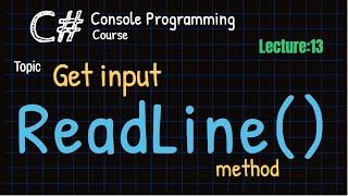 Get input with ReadLine() method in C Sharp | Lecture 13 | Learn C Sharp Programming