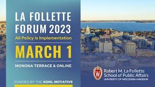 La Follette Forum 2023: All Policy is Implementation