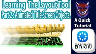 Learn The Layout Tool Part 2: Animated Title Screen Objects - RPG Dev Bakin