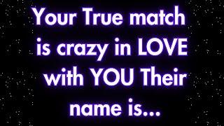 Angels say Your True match is crazy in love with you... | Angels messages | Angel Message |