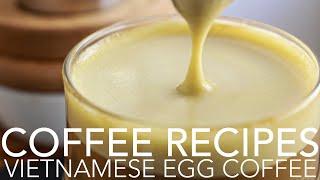 COFFEE RECIPES - Vietnamese Egg Coffee