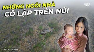 Gian Nan Đi Tìm Những Ngôi Nhà Biệt Lập Sống Trên  Đỉnh Núi Cao