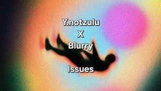 Y.notzulu x Blurry - Issues (Official Lyrics)