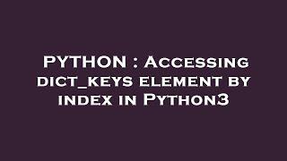 PYTHON : Accessing dict_keys element by index in Python3