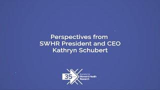 Perspectives from SWHR President and CEO Kathryn Schubert | 35 Years of SWHR
