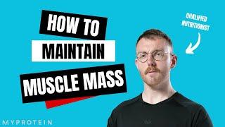 How to Maintain Muscle Mass: Maingaining | Nutritionist Explains | Myprotein