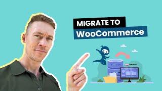 Migrate to WooCommerce from another eCommerce platform