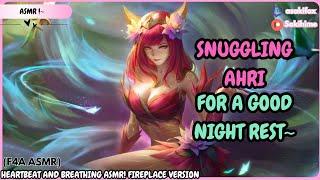 『F4A ASMR』 Snuggling Ahri For A Good Night Rest Fireplace Version! [Cuddles] [Heartbeat] [Sleep Aid]