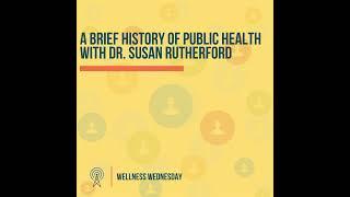 A Brief History of Public Health with Dr. Susan Rutherford