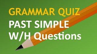 Grammar Quiz: Past - W/H Questions