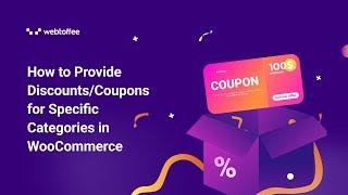 How to Provide Discounts/Coupons for Specific Categories in WooCommerce?- WooCommerce Coupons